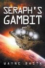 Seraph's Gambit By Wayne Basta Cover Image