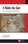 X Marks the Spot: The Lost Inheritance of Mathematics By Richard Garfinkle, David Garfinkle Cover Image