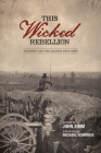 This Wicked Rebellion: Wisconsin Civil War Soldiers Write Home Cover Image