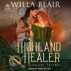 Highland Healer By Willa Blair, Dave Gillies (Read by) Cover Image