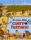 Mi Primer Atlas del Cuerpo Humano By Larousse (Editor) Cover Image