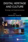 Digital Heritage and Culture: Strategy and Implementation By Steven Wan Pok Wu (Editor), Herminia Wei-Hsin Din (Editor) Cover Image