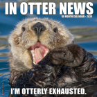 In Otter News 2024 12 X 12 Wall Calendar By Willow Creek Press Cover Image