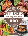 The Essential Geek Chef Air Fryer Oven Cookbook By Noe Brown Cover Image