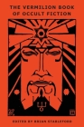 The Vermilion Book of Occult Fiction By Brian Stableford (Editor), Jules Bois, Joséphin Péladan Cover Image