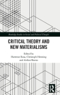 Critical Theory and New Materialisms (Routledge Studies in Social and Political Thought) By Hartmut Rosa (Editor), Christoph Henning (Editor), Arthur Bueno (Editor) Cover Image