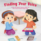 Finding Your Voice (Library Edition): A Girl with Speech Apraxia Helps Her New Friend Combat Stage Fright By Jason Powe Cover Image