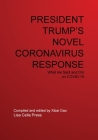 President Trump's Novel Coronavirus Response By Xibai Gao (Compiled by) Cover Image