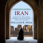 Understanding Iran: Everything You Need to Know, from Persia to the Islamic Republic, from Cyrus to Khamenei Cover Image