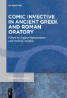 Comic Invective in Ancient Greek and Roman Oratory (Trends in Classics - Supplementary Volumes #121) Cover Image