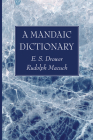 A Mandaic Dictionary By E. S. Drower, Rudolf Macuch Cover Image