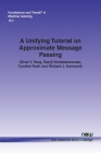 A Unifying Tutorial on Approximate Message Passing (Foundations and Trends(r) in Machine Learning) By Oliver Y. Feng, Ramji Venkataramanan, Cynthia Rush Cover Image