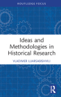 Ideas and Methodologies in Historical Research (Routledge Approaches to History) By Vladimer Luarsabishvili Cover Image