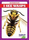 I See Wasps (Backyard Bugs) By Genevieve Nilsen Cover Image
