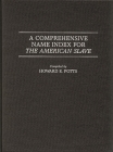A Comprehensive Name Index for the American Slave (Literature; 25) By Howard E. Potts Cover Image