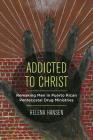 Addicted to Christ: Remaking Men in Puerto Rican Pentecostal Drug Ministries Cover Image