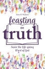 Feasting on Truth By Erin H. Warren, Stacey Thacker (Foreword by) Cover Image