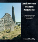 Architecture Without Architects: A Short Introduction to Non-Pedigreed Architecture By Bernard Rudofsky Cover Image