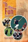 ''It Was Fun'': Some Thoughts for Parents on Youth Sports By Gary C. Salivar Cover Image