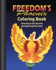 Freedom's Phoenix Coloring Book: Coloring in the Secrets and Ignoring the Lines By Davi Barker (Illustrator), Athena Tivnan (Illustrator), Davi Barker Cover Image