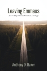 Leaving Emmaus: A New Departure in Christian Theology By Anthony D. Baker Cover Image