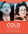 Cold War Spies (Wartime Spies) By Michael E. Goodman Cover Image