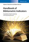 Handbook of Bibliometric Indicators: Quantitative Tools for Studying and Evaluating Research Cover Image