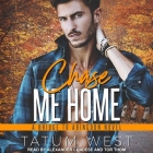 Chase Me Home Lib/E By Tatum West, Alexander Cendese (Read by), Tor Thom (Read by) Cover Image