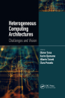 Heterogeneous Computing Architectures: Challenges and Vision By Olivier Terzo (Editor), Karim Djemame (Editor), Alberto Scionti (Editor) Cover Image