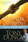 The Mentor Leader: Secrets to Building People and Teams That Win Consistently By Tony Dungy, Nathan Whitaker (With), Jim Caldwell (Foreword by) Cover Image