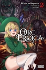 Orc Eroica, Vol. 2 (light novel): Conjecture Chronicles By Rifujin na Magonote, Asanagi (By (artist)) Cover Image