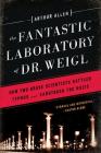The Fantastic Laboratory of Dr. Weigl: How Two Brave Scientists Battled Typhus and Sabotaged the Nazis Cover Image
