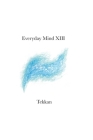 Everyday Mind XIII By Tekkan Cover Image
