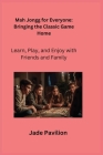 Mah Jongg for Everyone: Learn, Play, and Enjoy with Friends and Family Cover Image