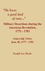 He Loves a Good Deal of Rum. Military Desertions During the American Revolution. Volume Two By Joseph Lee Boyle Cover Image