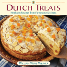 Dutch Treats: Heirloom Recipes from Farmhouse Kitchens By William Woys Weaver Cover Image