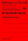 Die Ukrainische Sprache- Украинский язьιк (Beitraege Zur Slavistik #45) Cover Image