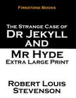 The Strange Case of Dr Jekyll and Mr Hyde: Extra Large Print By Robert Louis Stevenson Cover Image