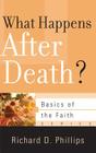 What Happens After Death? (Basics of the Faith) By Richard D. Phillips Cover Image