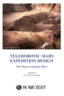 Telerobotic Mars Expedition Design: New Ways to Explore Mars By Frank Crossman (Editor) Cover Image