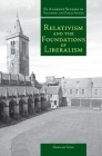 Relativism and the Foundations of Liberalism (St Andrews Studies in Philosophy and Public Affairs) Cover Image