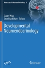 Developmental Neuroendocrinology By Susan Wray (Editor), Seth Blackshaw (Editor) Cover Image