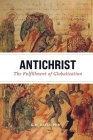 Antichrist: The Fulfillment of Globalization Cover Image