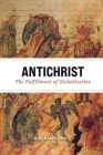 Antichrist: The Fulfillment of Globalization By G. M. Davis Cover Image