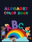 Alphabet Color Book: Alphabet Coloring Book, Fun Coloring Books for Toddlers & Kids. Pre-Writing, Pre-Reading And Drawing, Total-180 Pages, Cover Image