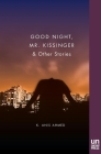 Good Night, Mr. Kissinger By K. Anis Ahmed Cover Image