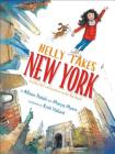 Nelly Takes New York: A Little Girl's Adventures in the Big Apple (Big City Adventures) By Allison Pataki, Marya Myers, Kristi Valiant (Illustrator) Cover Image