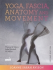 Yoga, Fascia, Anatomy and Movement, Second Edition By Joanne Avison Cover Image