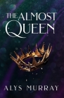 The Almost Queen By Alys Murray Cover Image