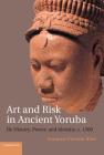 Art and Risk in Ancient Yoruba By Suzanne Preston Blier Cover Image
